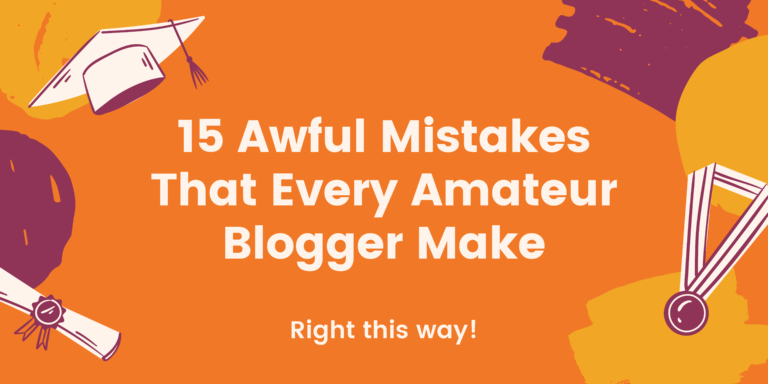 15 Awful Mistakes That Every Amateur Blogger Make