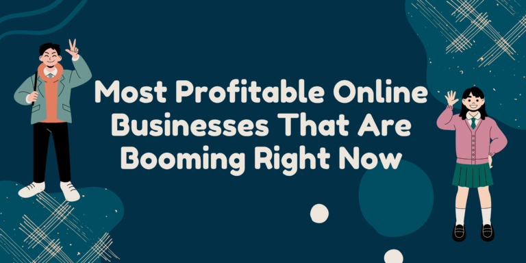 Most Profitable Online Businesses That Are Booming Right Now